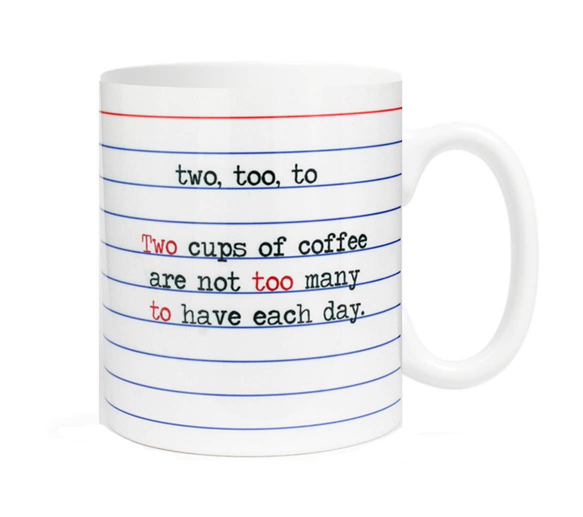 Two, Too, To Grammar Rules Coffee or Tea Ceramic Mug