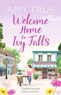 Welcome Home to Ivy Falls by Amy True: New