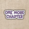 One More Chapter Sticker