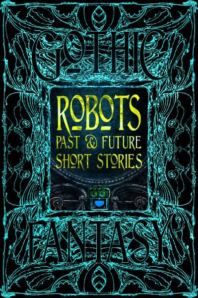 Robots Past & Future Short Stories (Gothic Fantasy)