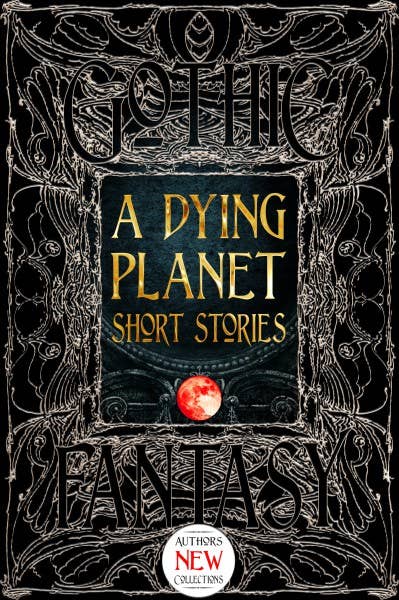 A Dying Planet Short Stories (Gothic Fantasy)
