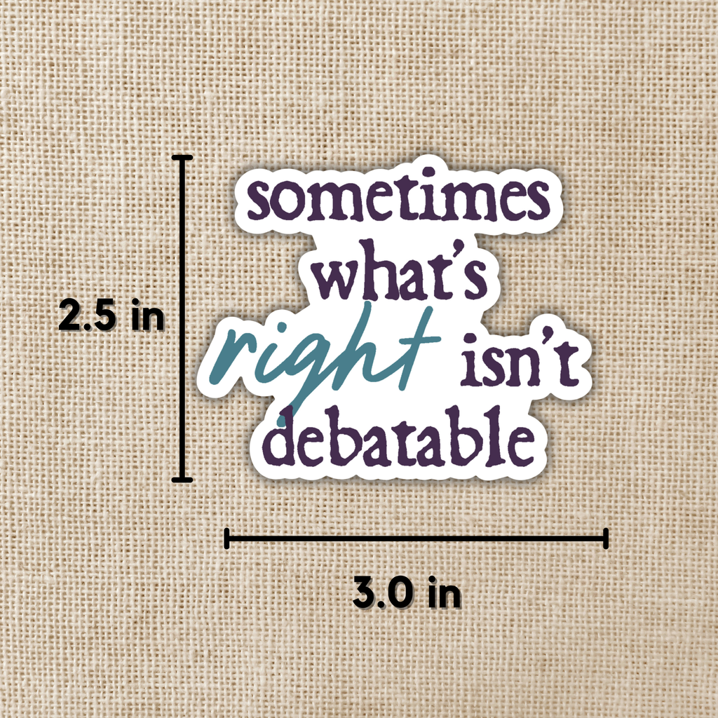 What's Right Isn't Debateable Sticker | Defy The Night