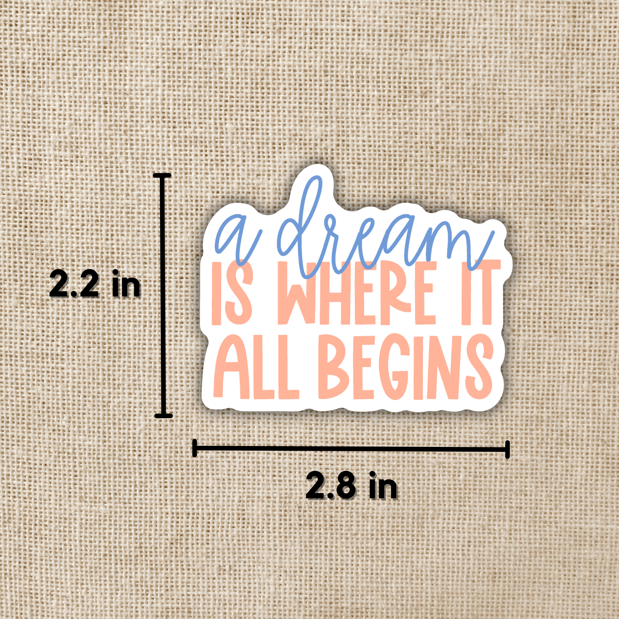 A Dream Is Where It All Begins Sticker
