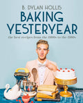 Baking Yesteryear, B. Dylan Hollis