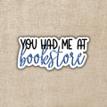 You Had Me At Bookstore Sticker