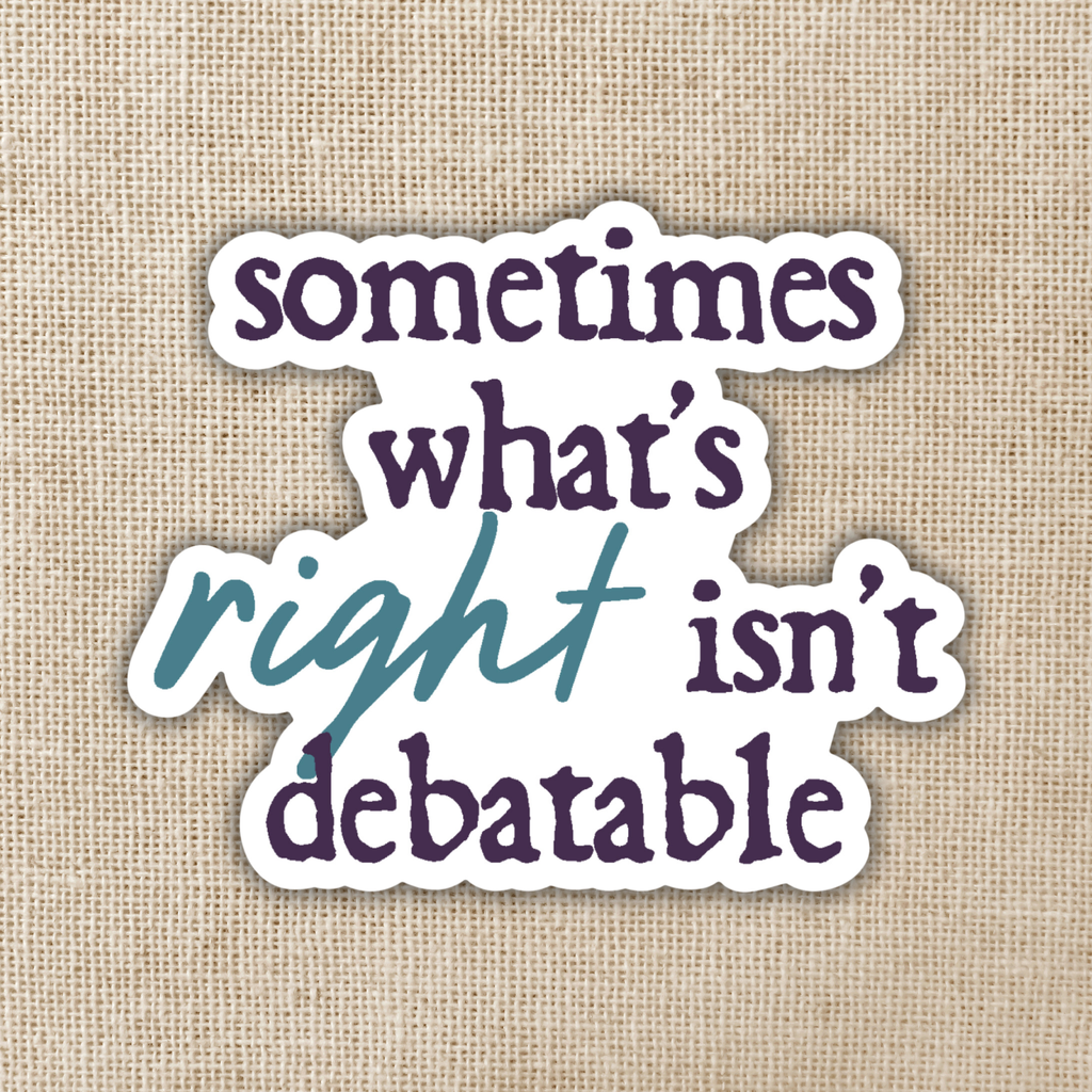 What's Right Isn't Debateable Sticker | Defy The Night