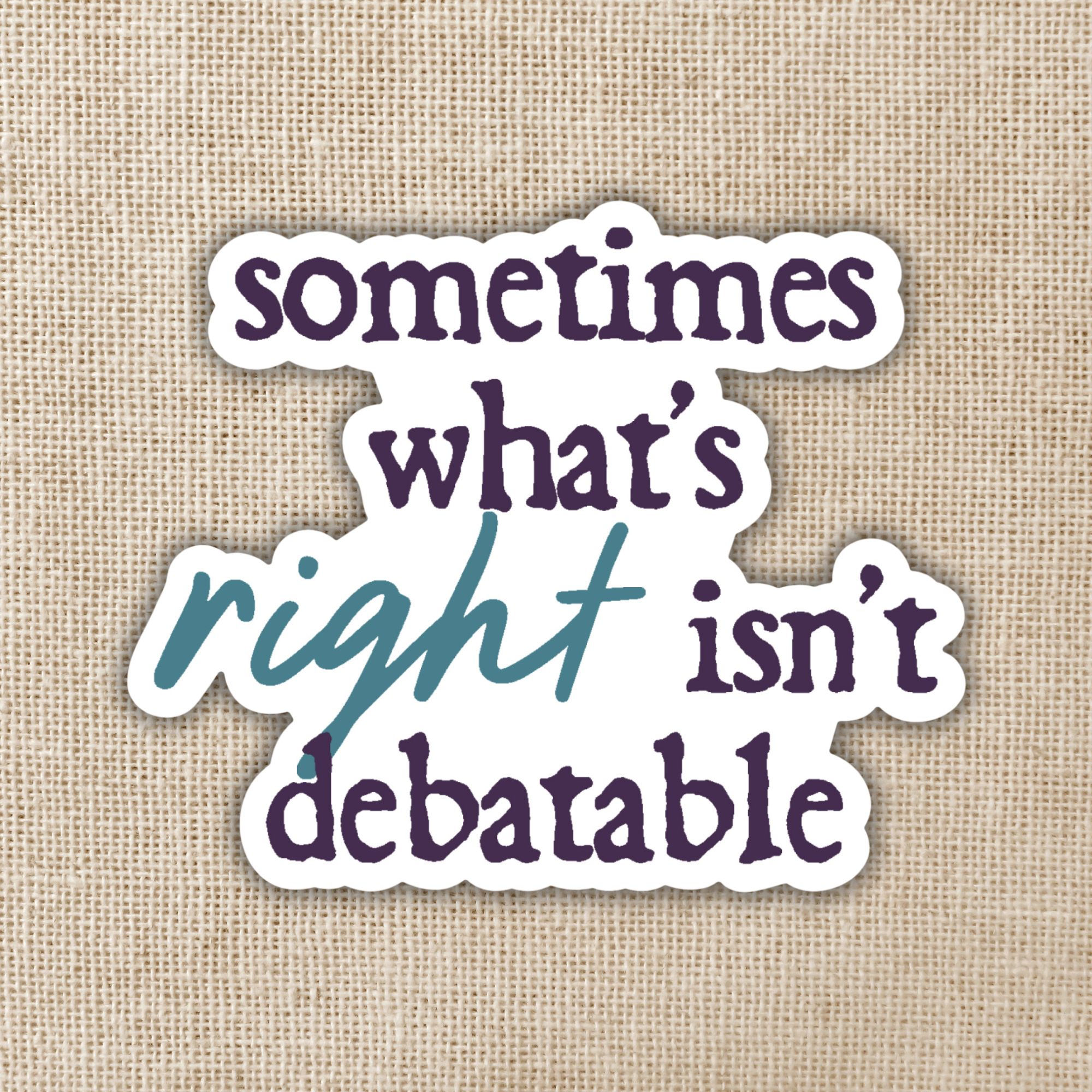 What's Right Isn't Debateable Sticker | Defy The Night