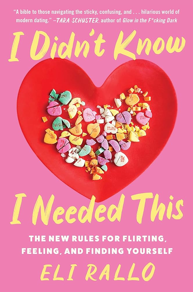 I Didn't Know I Needed This: The New Rules for Flirting, Feeling, and Finding Yourself: An Unfiltered Relationship Manual with Candid Insights, ... Fall 2024, Embrace the Chaos of Modern Dating cover image