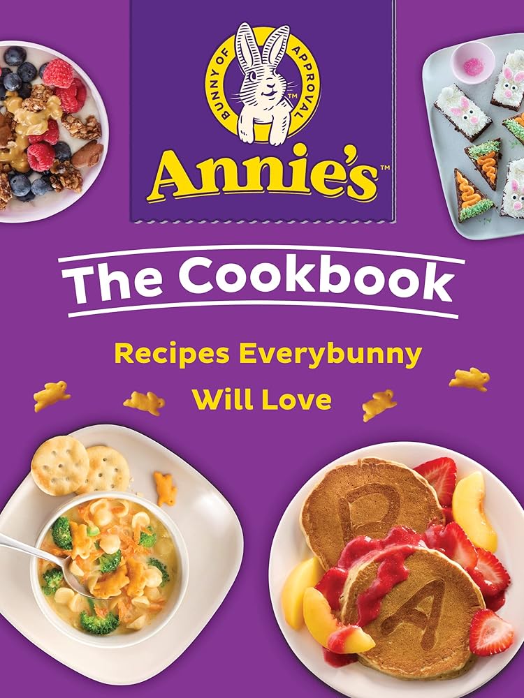 Annie's The Cookbook: Recipes Everybunny Will Love – A Fun Family Guide to 70 Easy and Organic Dishes cover image