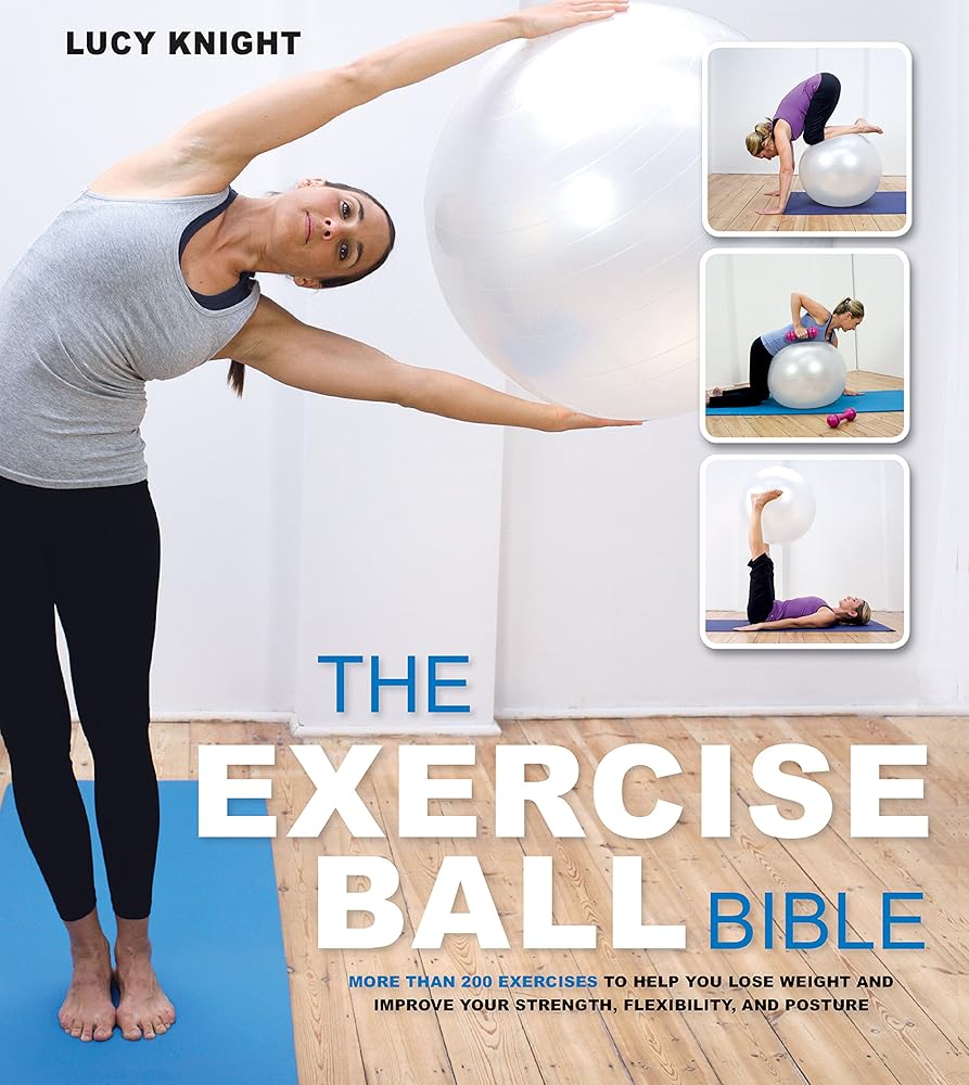 The Exercise Ball Bible: Over 200 Exercises to Help You Lose Weight and Improve Your Fitness, Strength, Flexibility, and Posture cover image