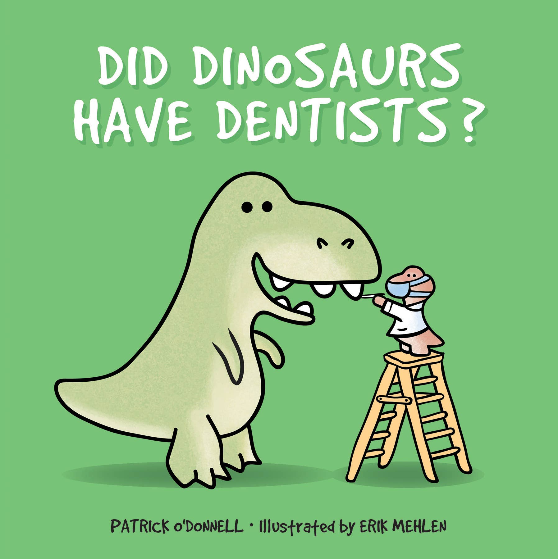 Did Dinosaurs Have Dentists? O'Donnell, Patrick - Mehlen, Erik